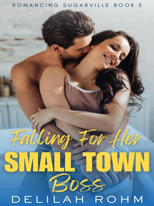 Title details for Falling For Her Small Town Boss by Delilah Rohm - Available